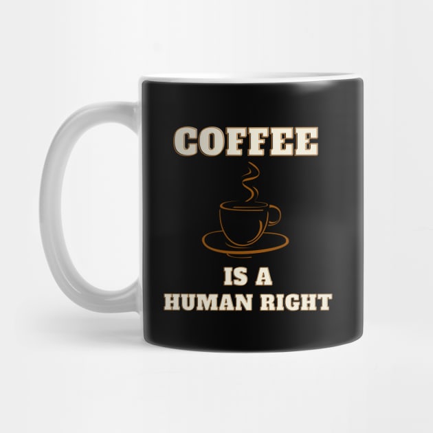 Coffee is a human right, coffee lover by Lekrock Shop